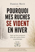 Pourquoi mes ruches se vident en hiver de Damien Merit