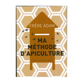 Ma Méthode d'apiculture du Frère ADAM