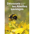 Découvrir les abeilles sauvages de Monique Berger