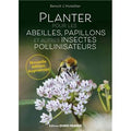 Planter pour les abeilles, papillons et autres insectes pollinisateurs de Benoît L'Hotellier