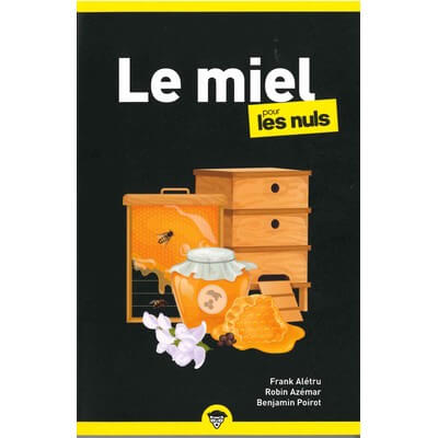Le miel pour les Nuls de Frank Alétru, Robin Azémar et Benjamin Poirot