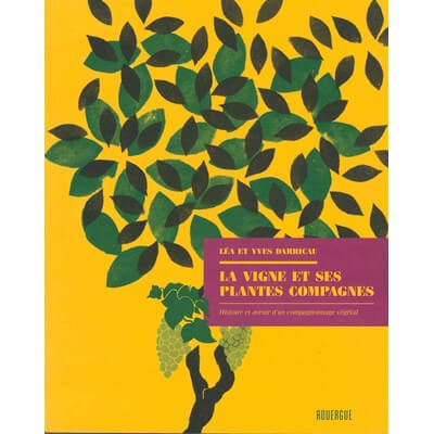 La vigne et ses plantes compagnes de Léa et Yves DARRICAU