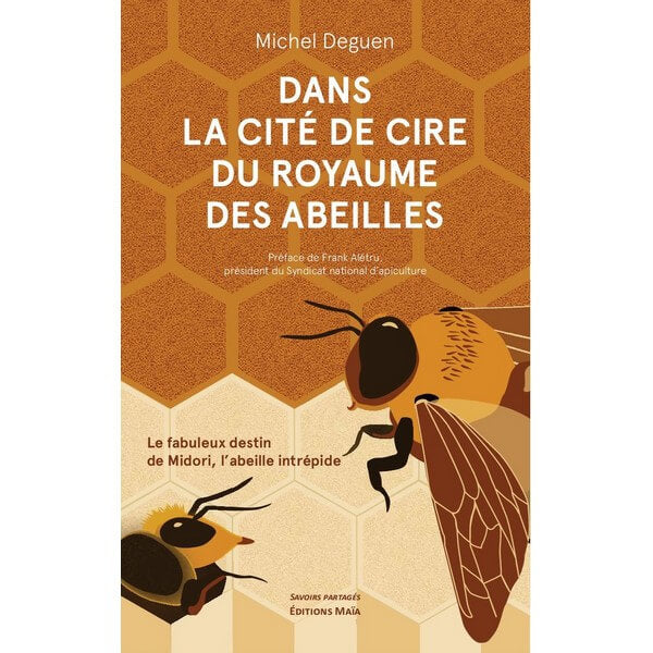 Dans la cité de cire du royaume des abeilles de Michel DEGUEN