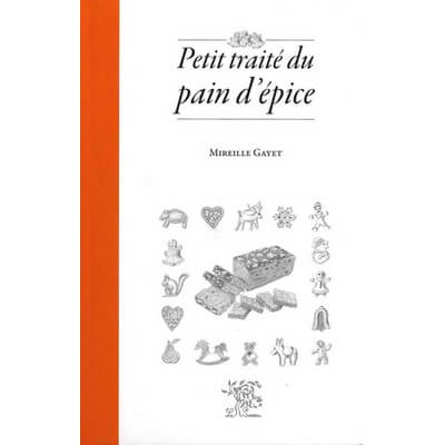 Petit traité du pain d'épice de Mireille GAYET