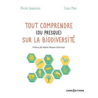 Tout comprendre (ou presque) sur la biodiversité  de Philippe Grandcolas et Claire Marc