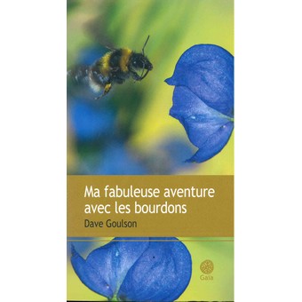 Ma fabuleuse aventure avec les bourdons de Dave GOULSON