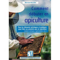 Comment débuter en apiculture ? Tous les éléments techniques et pratiques pour faire ses premiers pas en apiculture (matériels, techniques, réglementation, coût...) de  Bernard NICOLLET