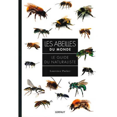 Les abeilles du monde - Le guide du naturaliste - Laurence Packer