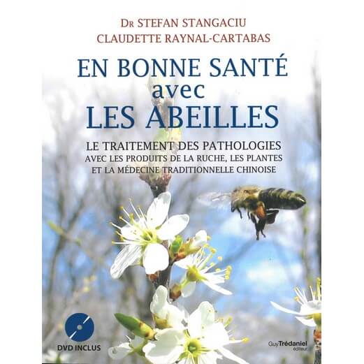 En bonne santé avec les abeilles + DVD - Le traitement des pathologies avec les produits de la ruche par Stefan Stângaciu et Claudette Raynal-Cartabas