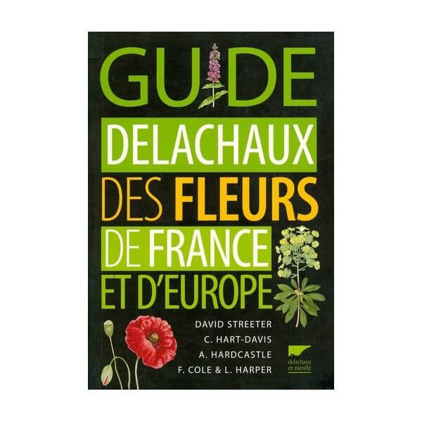 Guide Delachaux des fleurs de France et d’Europe